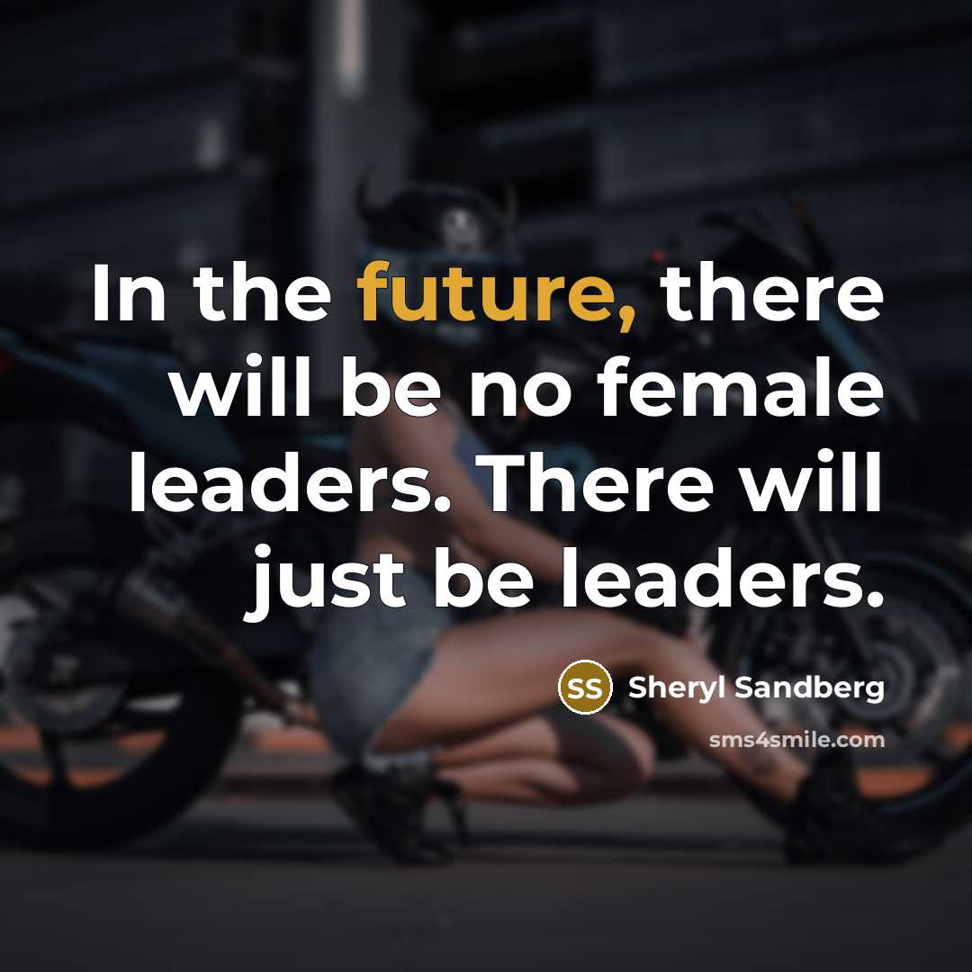 “In the future, there will be no female leaders. There…” quote by Sheryl Sandberg