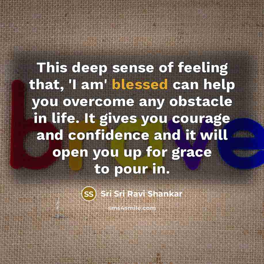 “This deep sense of feeling that, 'I am' blessed can…” quote by Sri Sri Ravi Shankar