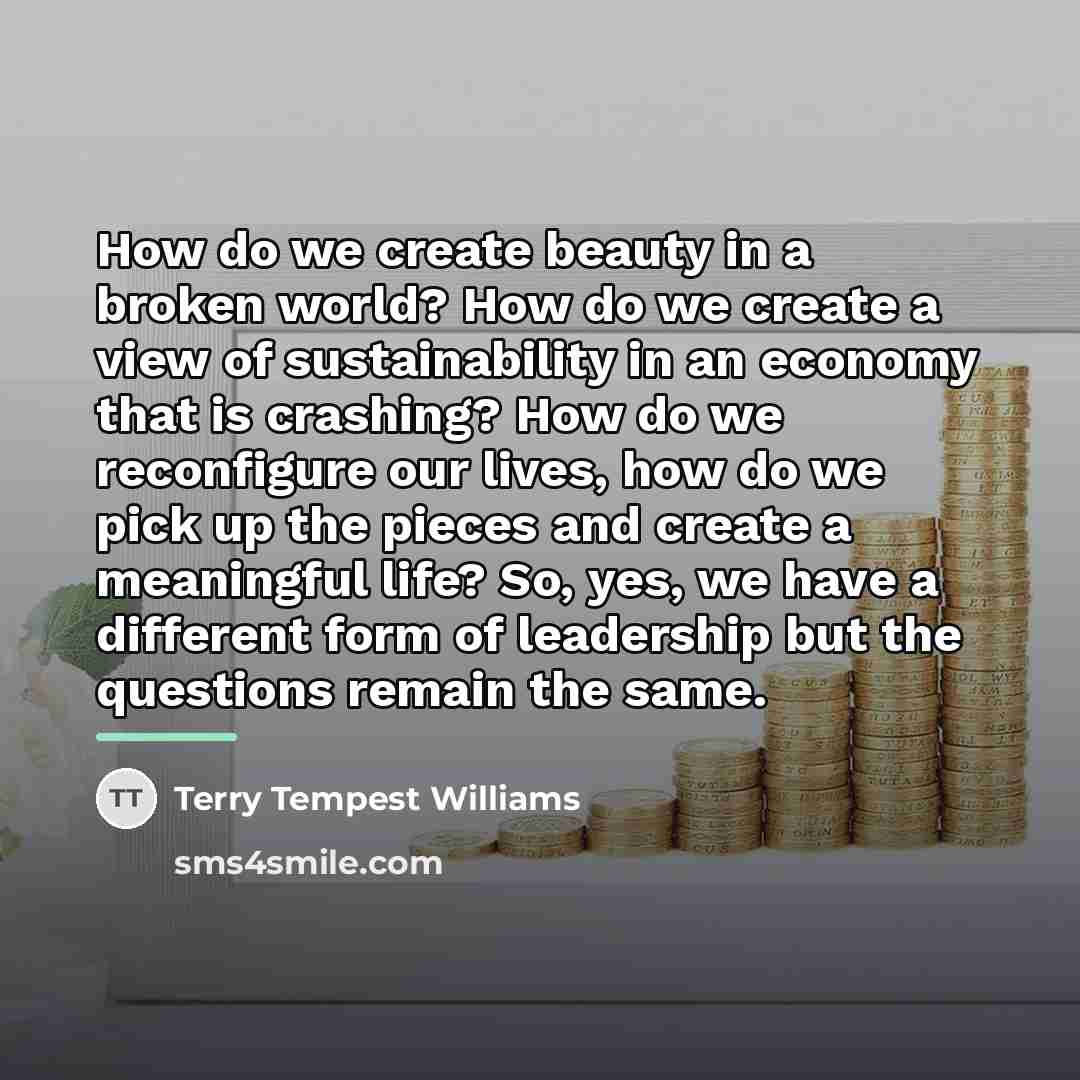 “How do we create beauty in a broken world? How…” quote by Terry Tempest Williams