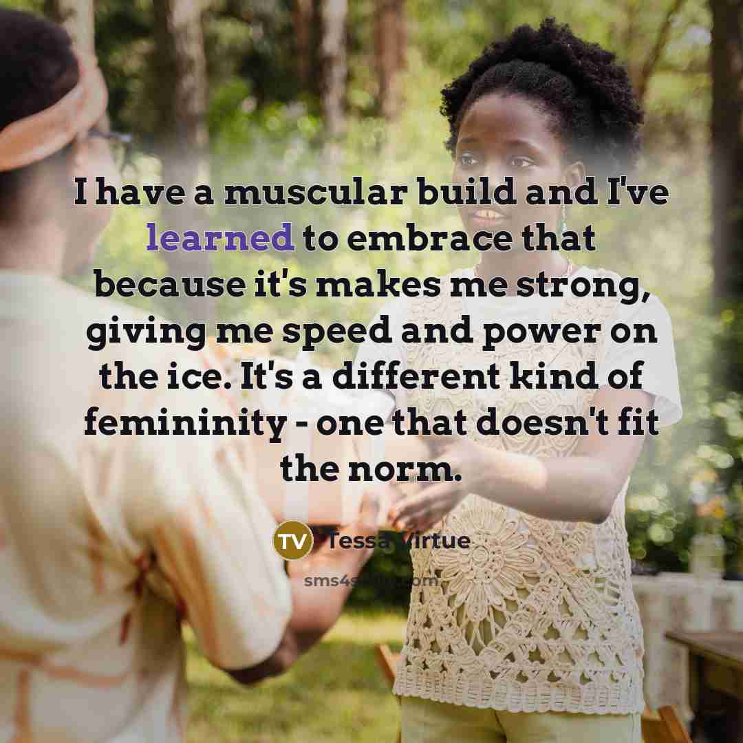 “I have a muscular build and I've learned to embrace…” quote by Tessa Virtue