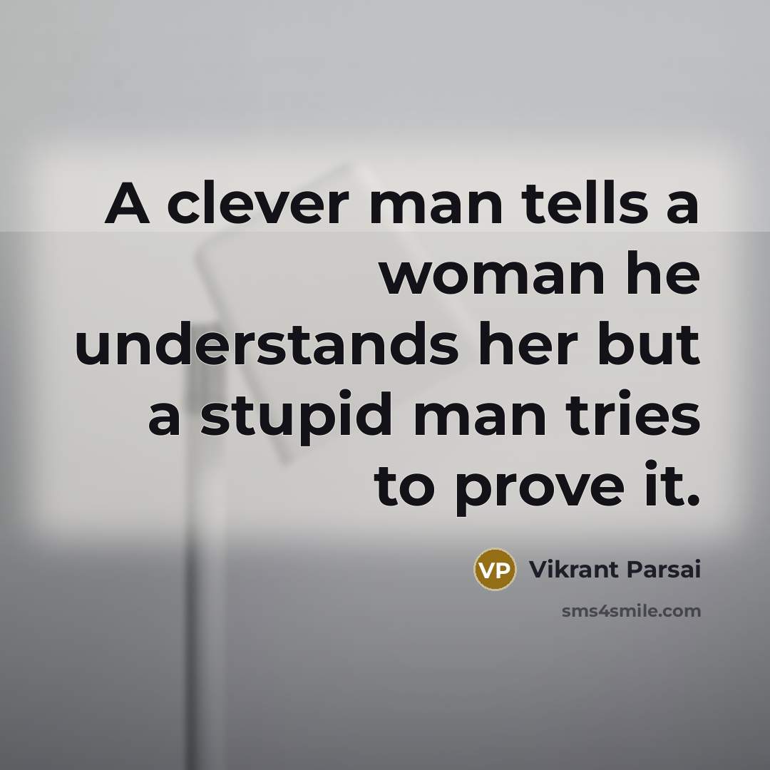 “A clever man tells a woman he understands her but…” quote by Vikrant Parsai