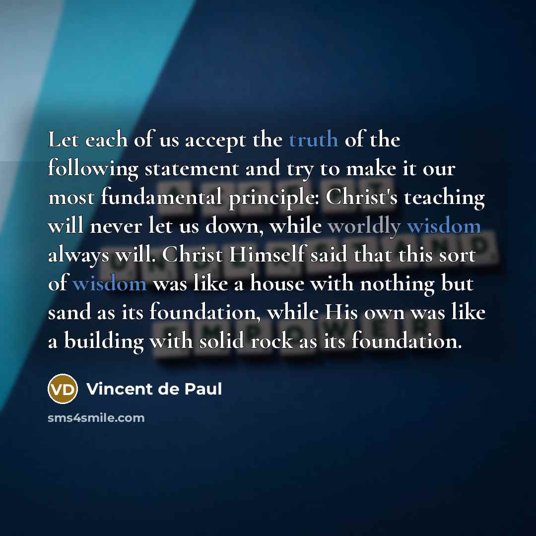 “Let each of us accept the truth of the following…” quote by Vincent de Paul