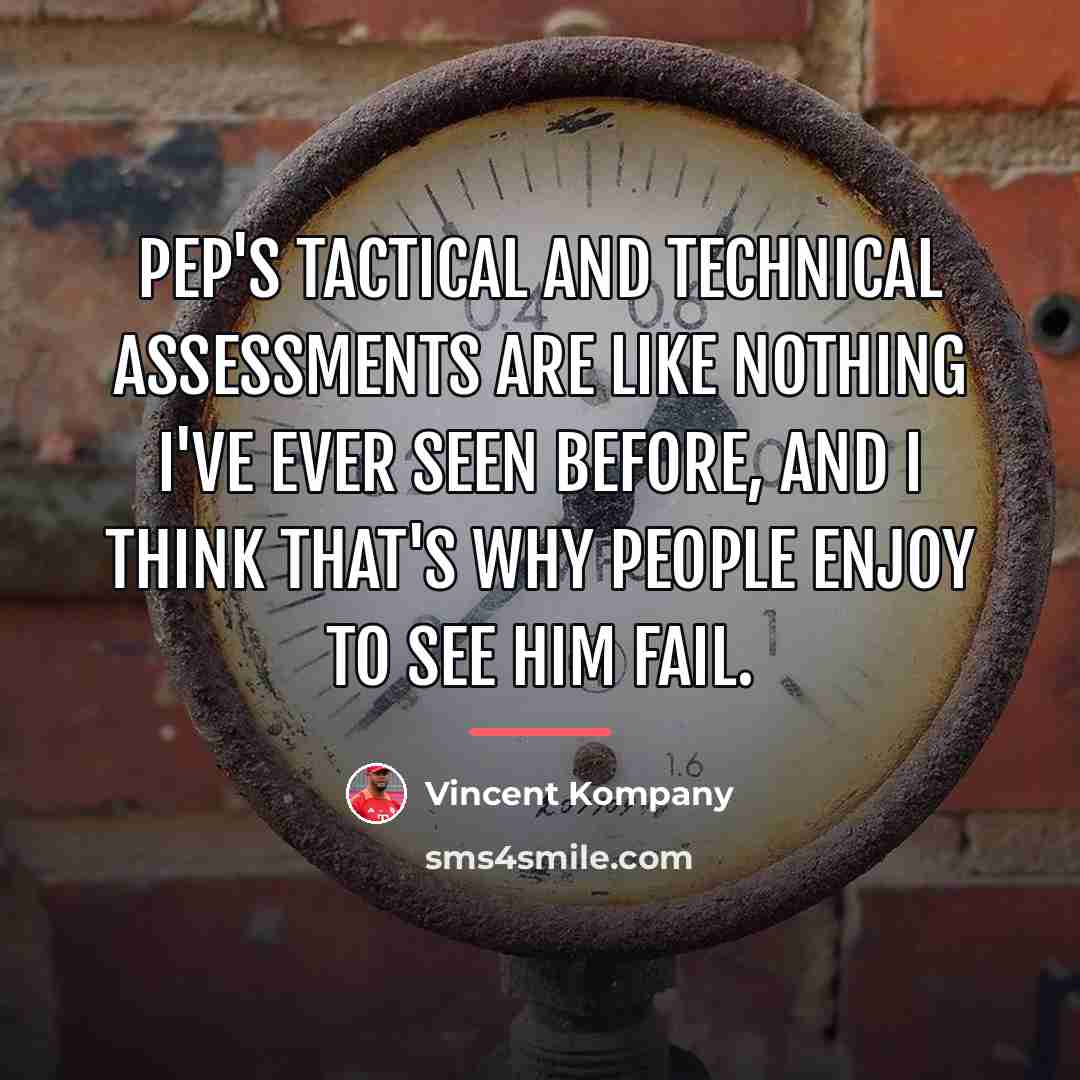 “Pep's tactical and technical assessments are like nothing I've ever…” quote by Vincent Kompany
