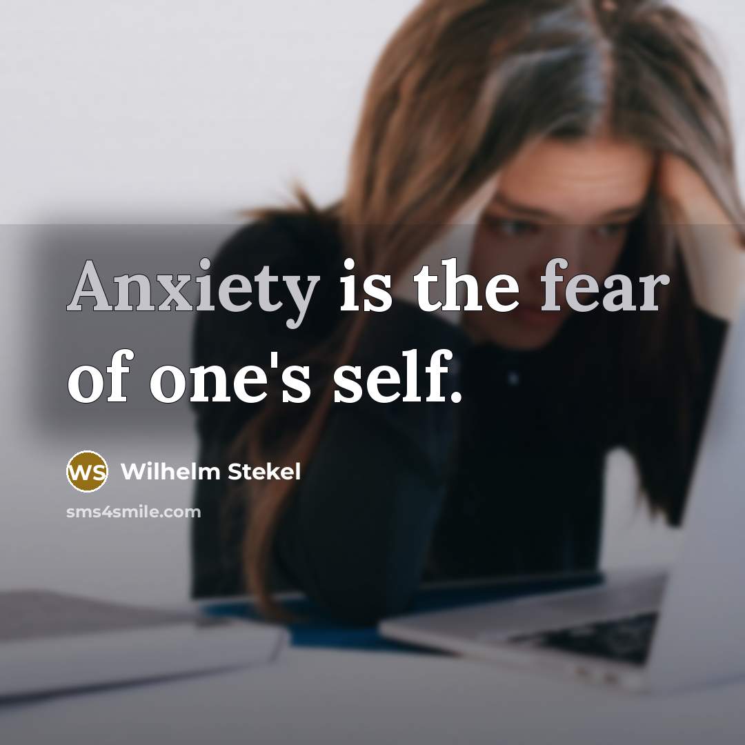 “Anxiety is the fear of one's self.…” quote by Wilhelm Stekel