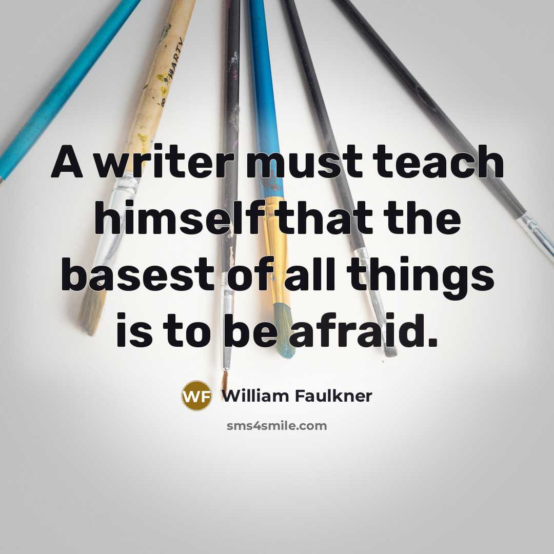 “A writer must teach himself that the basest of all…” quote by William Faulkner
