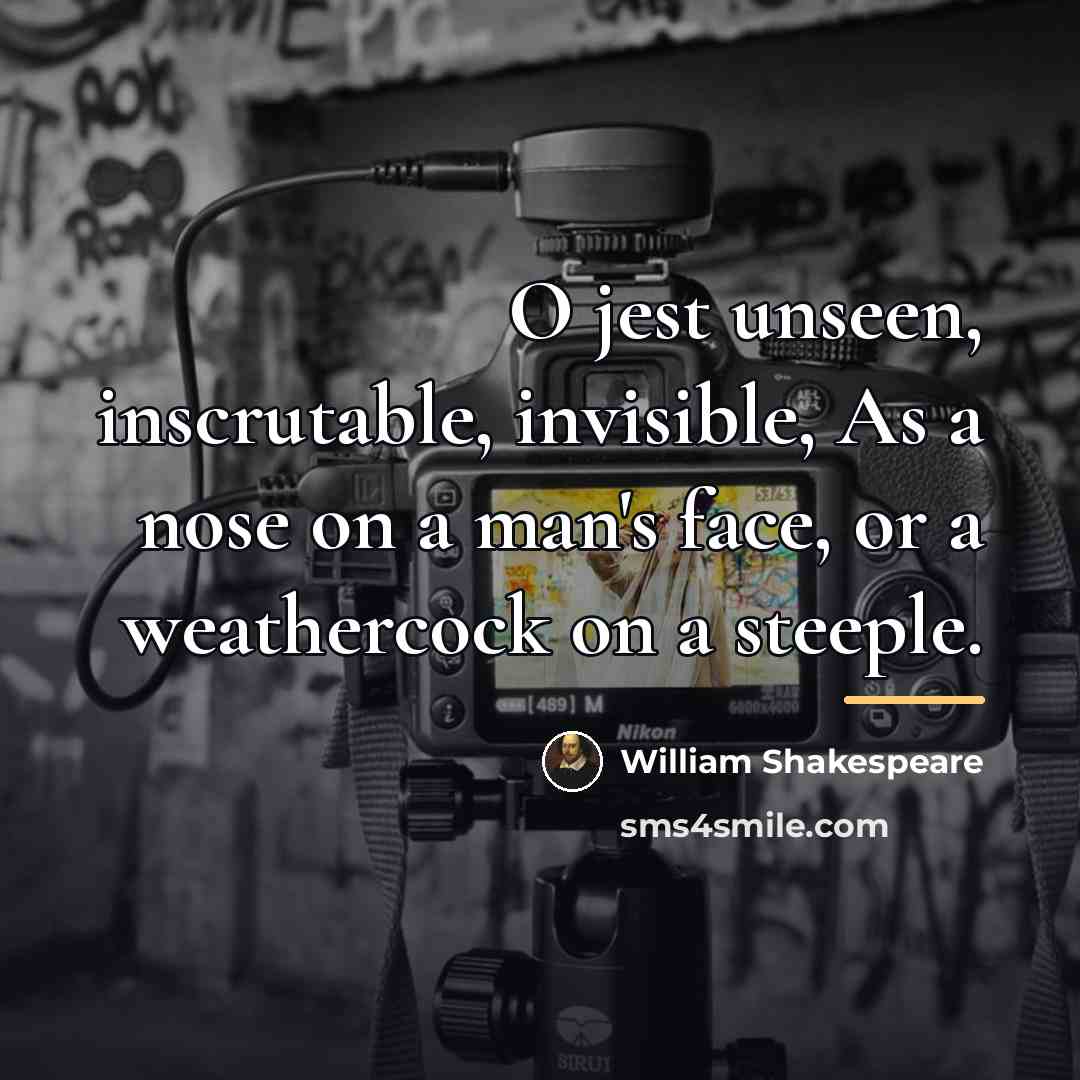 “O jest unseen, inscrutable, invisible, As a nose on a…” quote by William Shakespeare