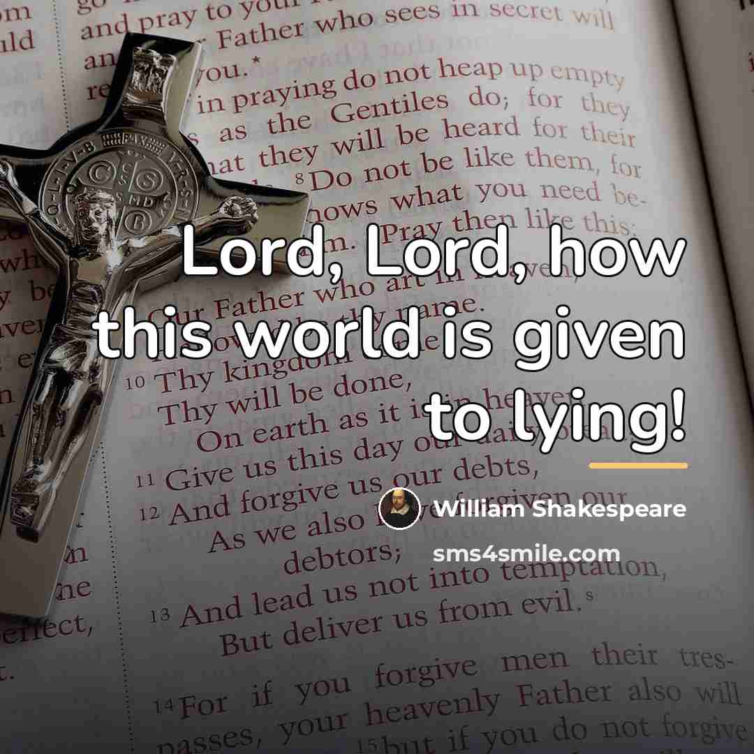 “Lord, Lord, how this world is given to lying!…” quote by William Shakespeare