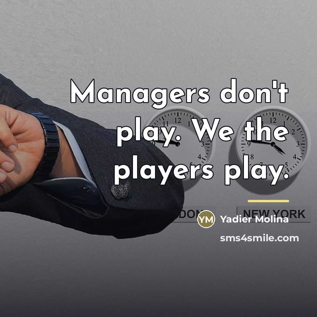 “Managers don't play. We the players play.…” quote by Yadier Molina