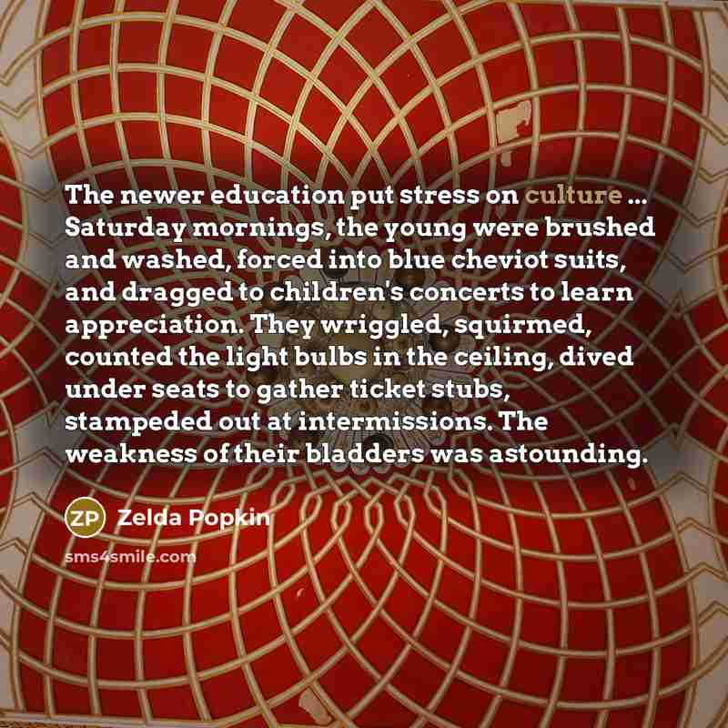 “The newer education put stress on culture ... Saturday mornings,…” quote by Zelda Popkin
