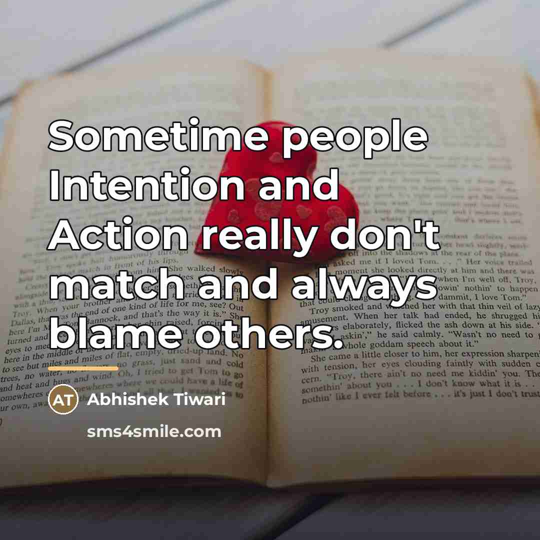 “Sometime people Intention and Action really don't match and always…” quote by Abhishek Tiwari