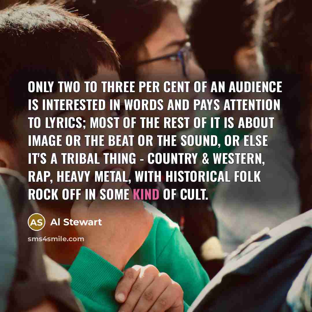 “Only two to three per cent of an audience is…” quote by Al Stewart