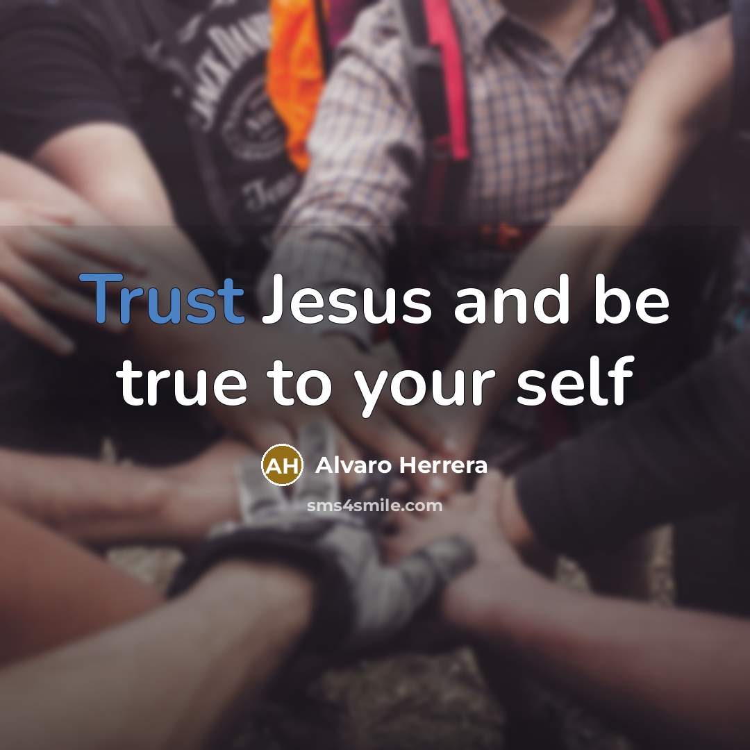 “Trust Jesus and be true to your self” quote by Alvaro Herrera