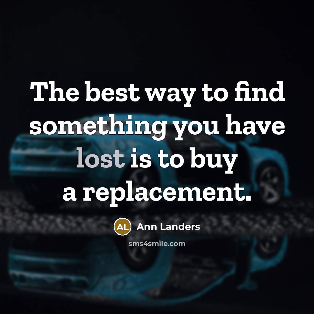 “The best way to find something you have lost is…” quote by Ann Landers