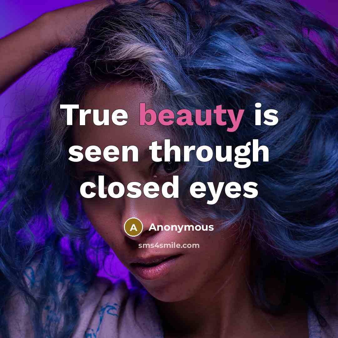 “True beauty is seen through closed eyes…” quote by Anonymous