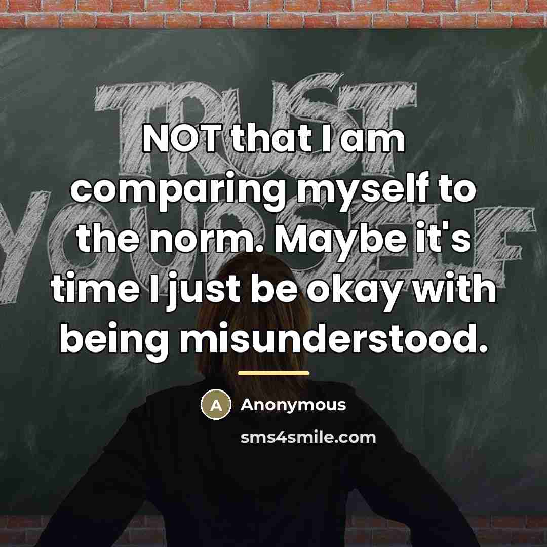 “NOT that I am comparing myself to the norm. Maybe…” quote by Anonymous