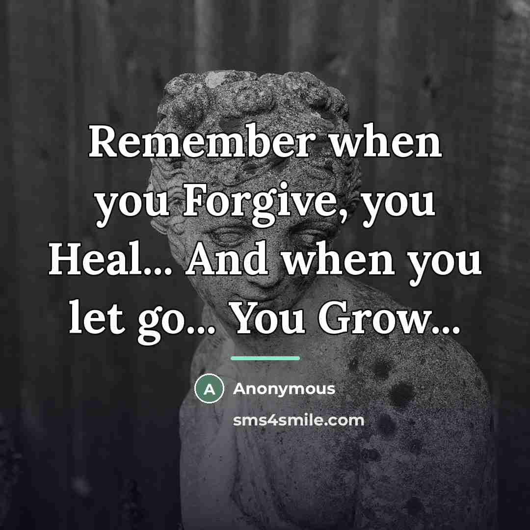 “Remember when you Forgive, you Heal... And when you let…” quote by Anonymous