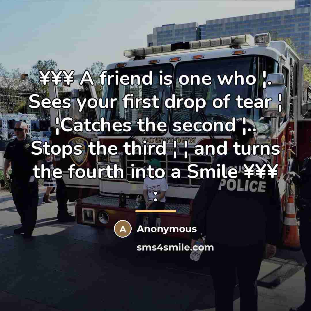 “¥¥¥ A friend is one who ¦. Sees your first…” quote by Anonymous