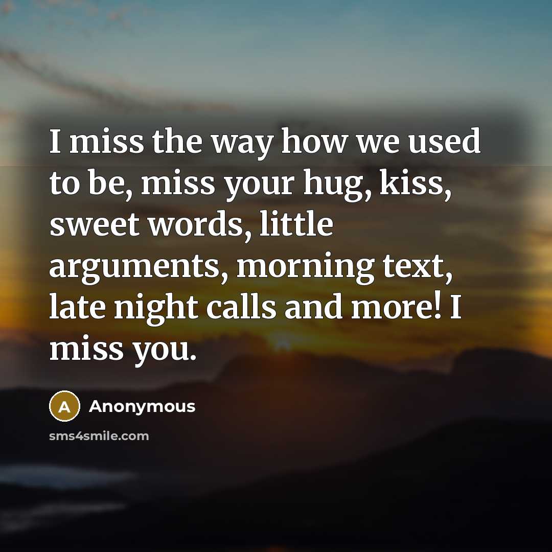 “I miss the way how we used to be, miss…” quote by Anonymous