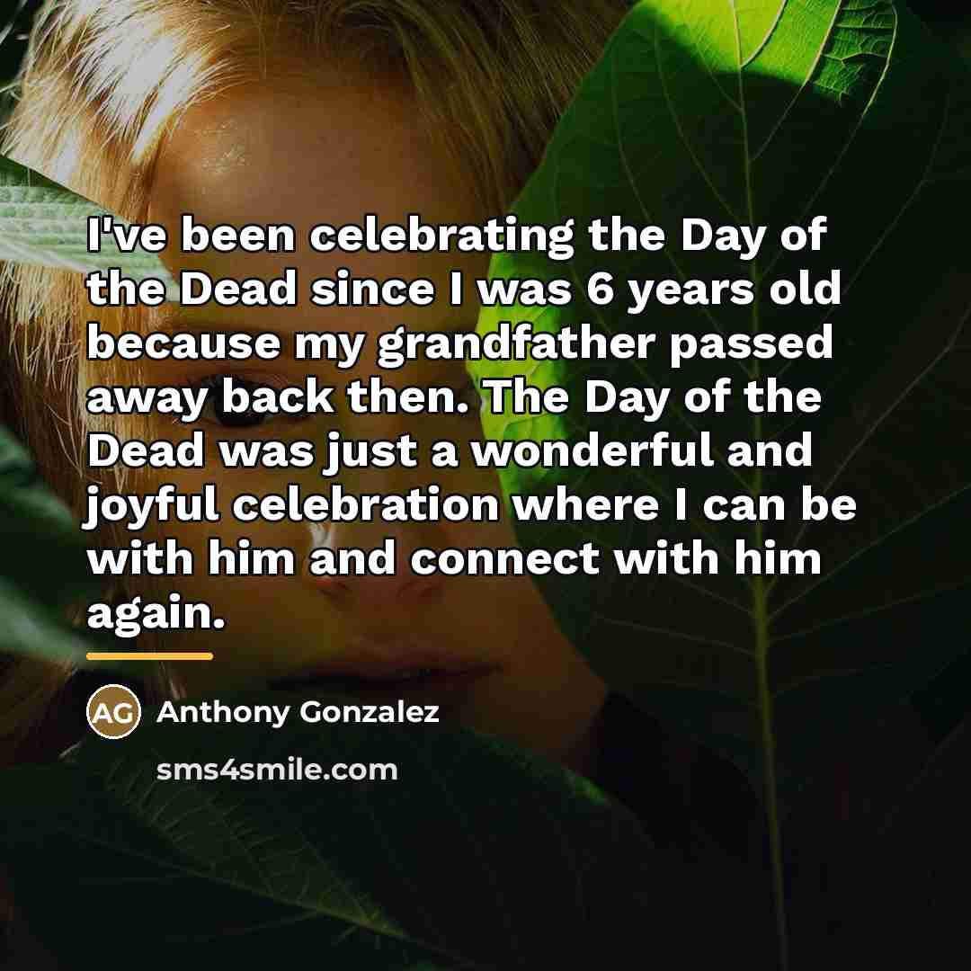 “I've been celebrating the Day of the Dead since I…” quote by Anthony Gonzalez