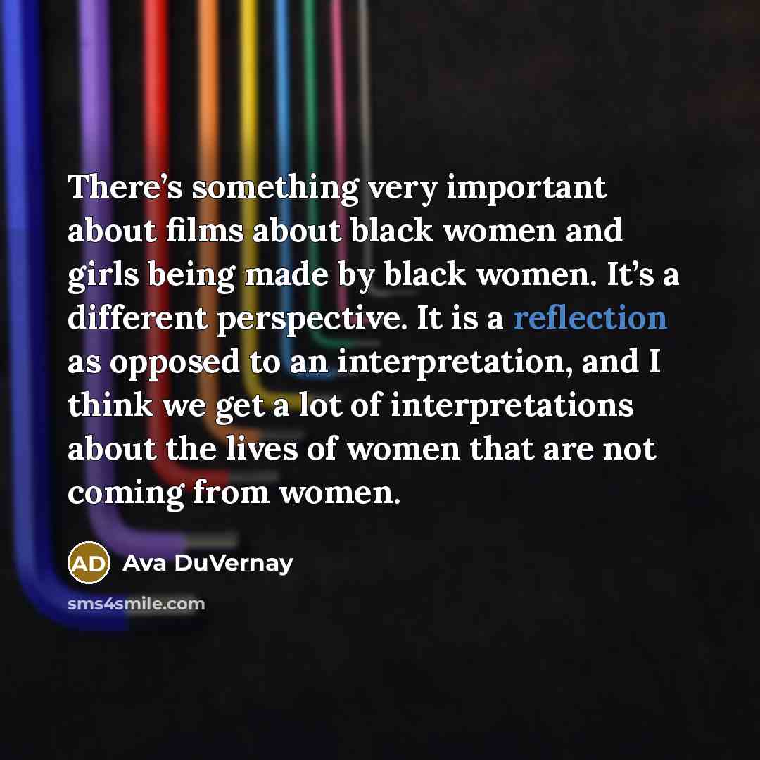 “There’s something very important about films about black women and…” quote by Ava DuVernay