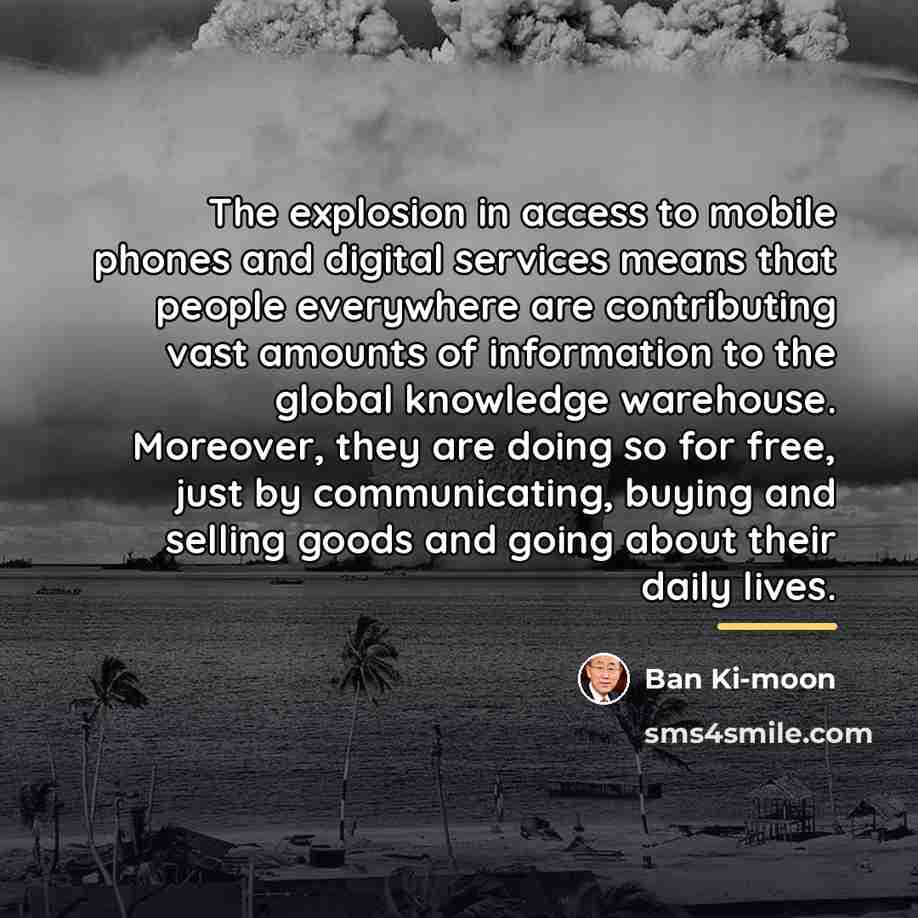 “The explosion in access to mobile phones and digital services…” quote by Ban Ki-moon