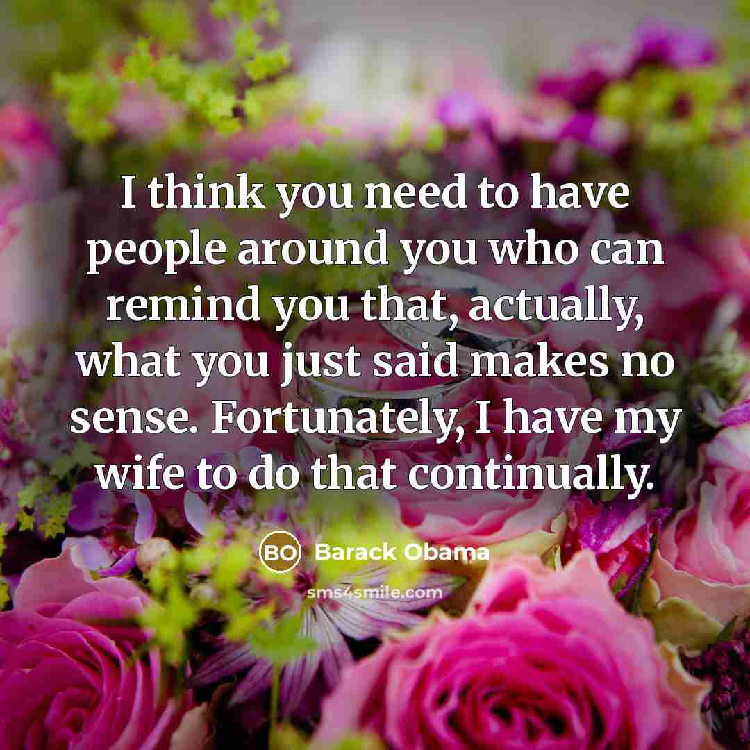 “I think you need to have people around you who…” quote by Barack Obama