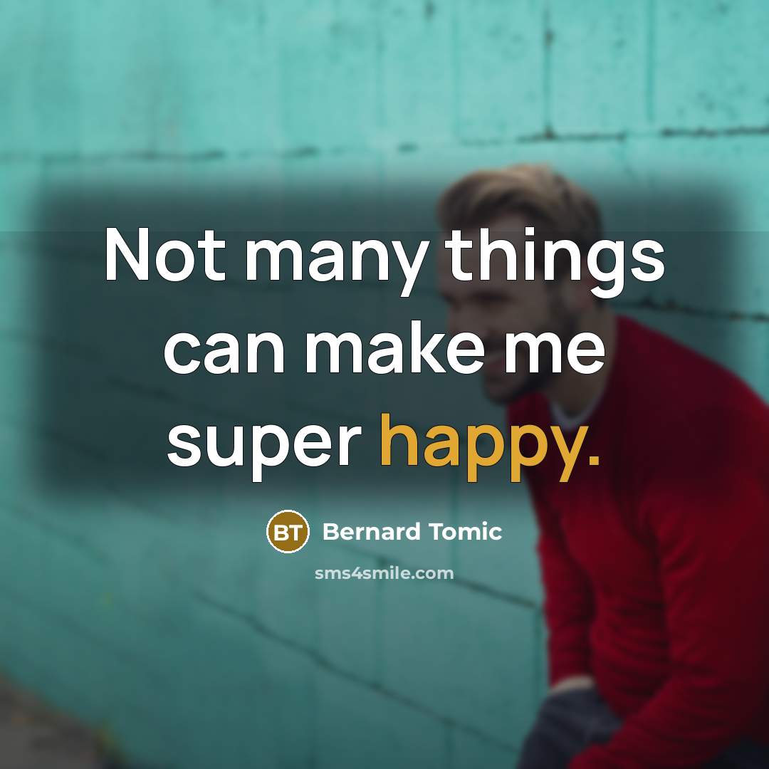 “Not many things can make me super happy.…” quote by Bernard Tomic