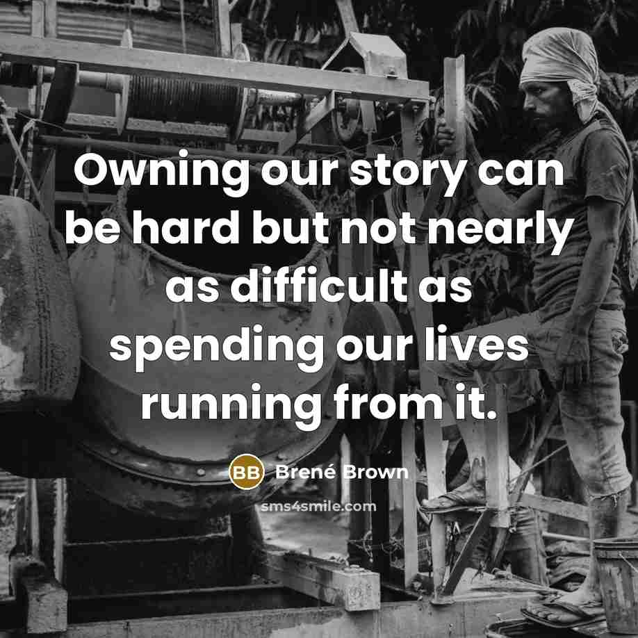“Owning our story can be hard but not nearly as…” quote by Brené Brown