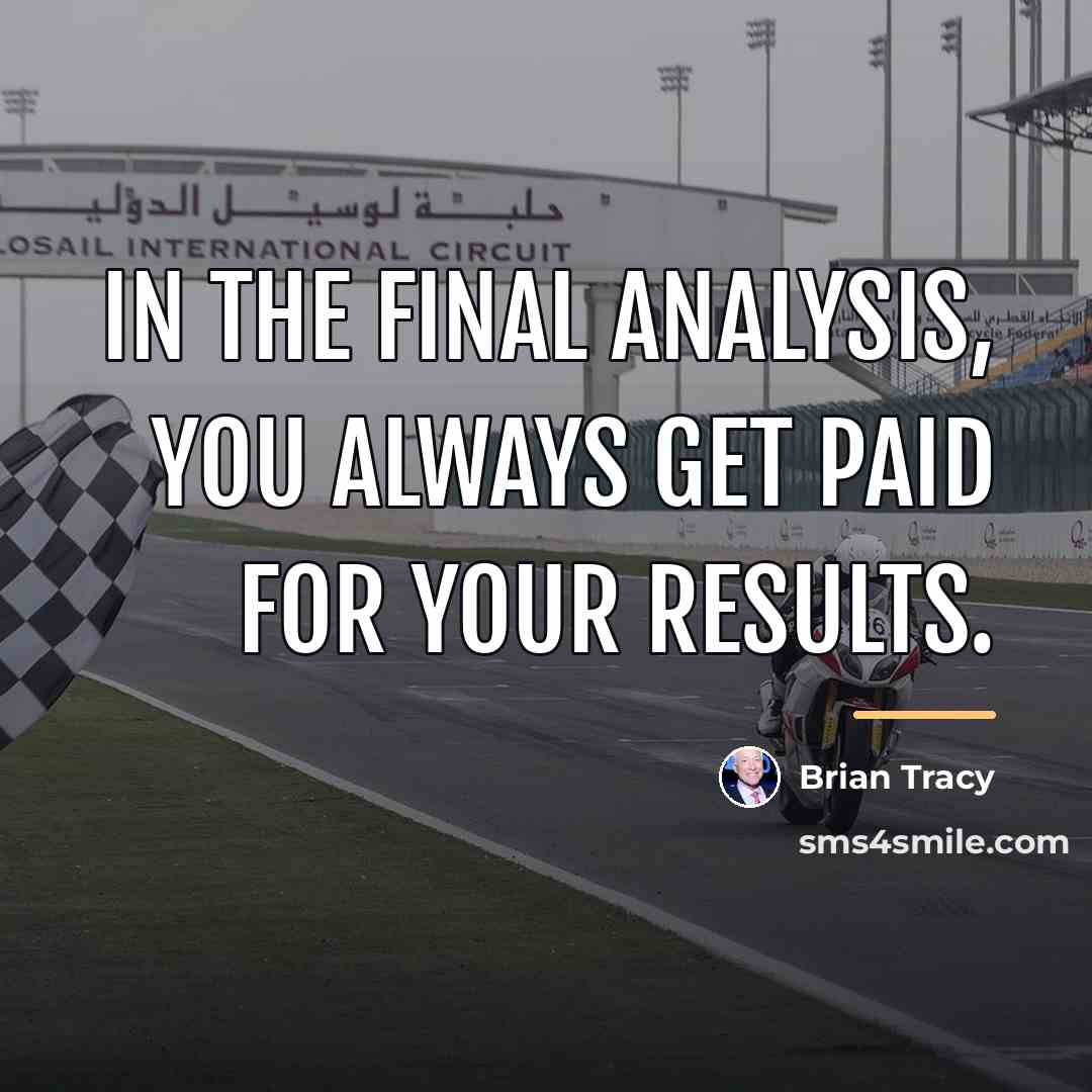 “In the final analysis, you always get paid for your…” quote by Brian Tracy