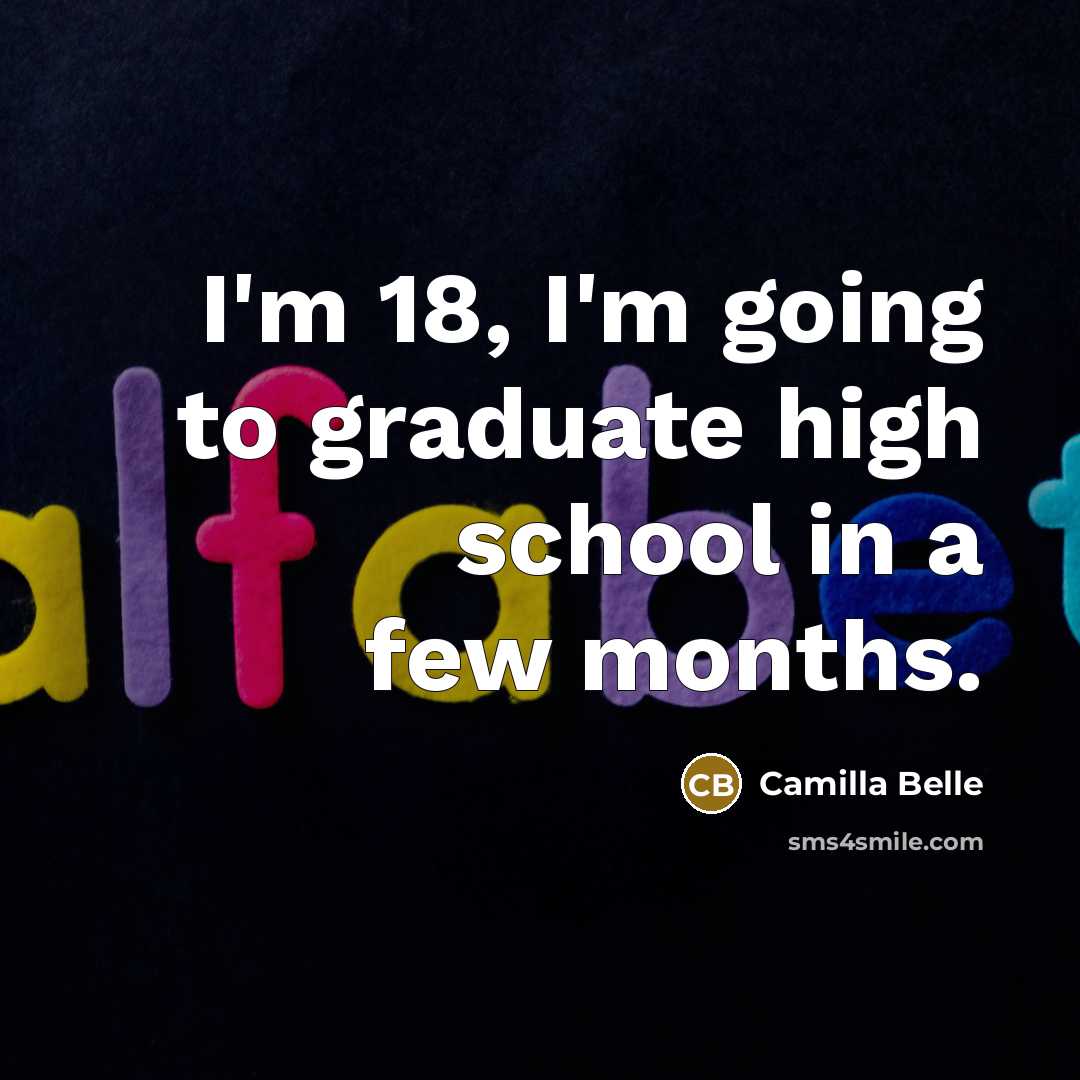 “I'm 18, I'm going to graduate high school in a…” quote by Camilla Belle