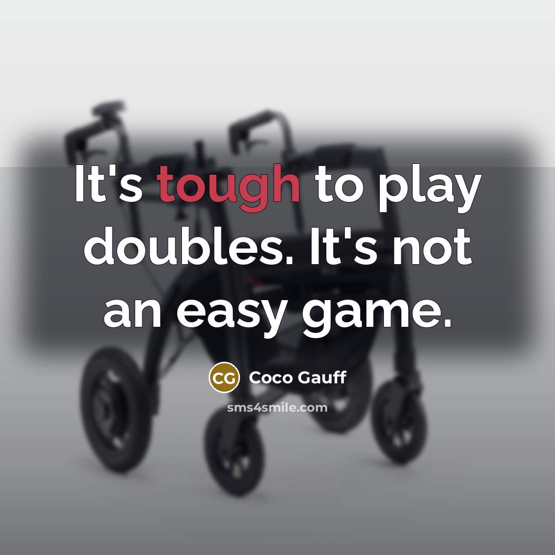 “It's tough to play doubles. It's not an easy game.…” quote by Coco Gauff