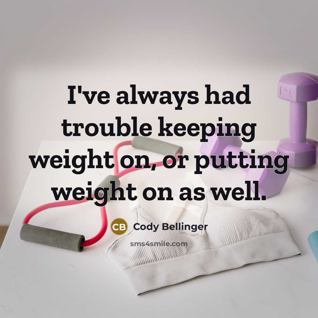 “I've always had trouble keeping weight on, or putting weight…” quote by Cody Bellinger