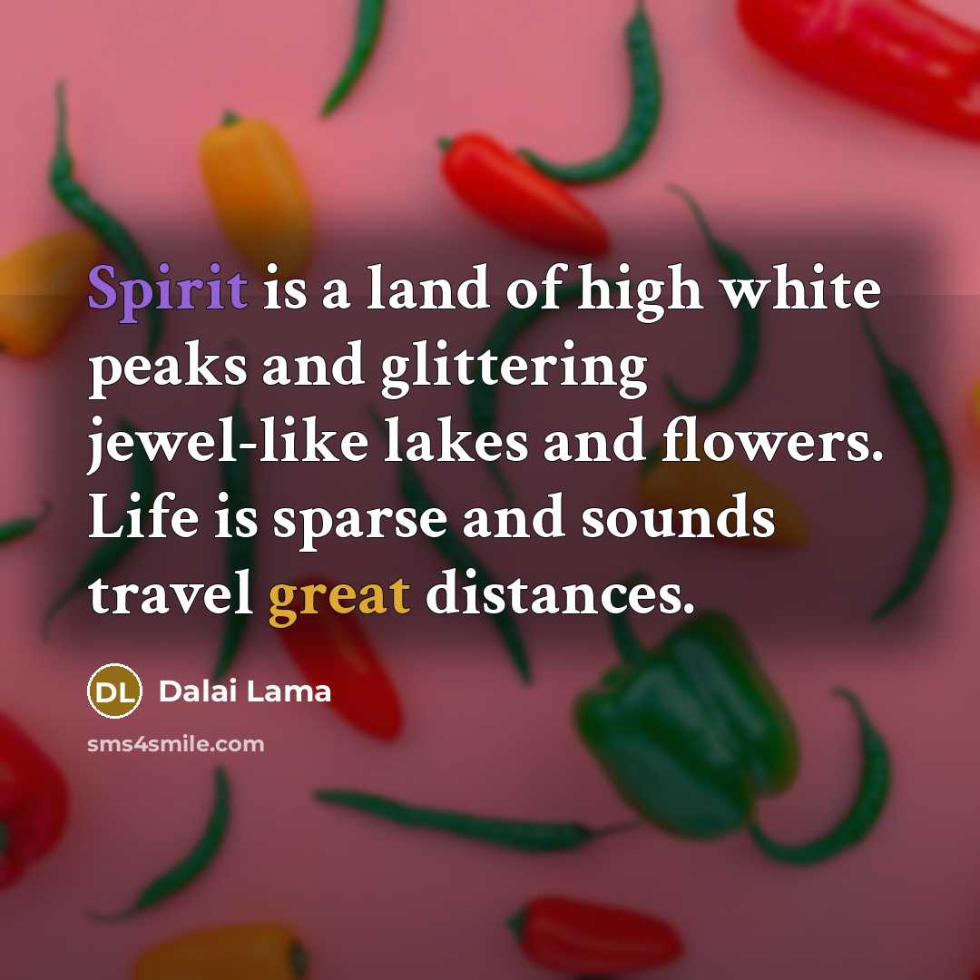 “Spirit is a land of high white peaks and glittering…” quote by Dalai Lama