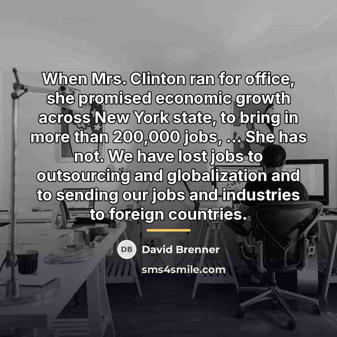 “When Mrs. Clinton ran for office, she promised economic growth…” quote by David Brenner