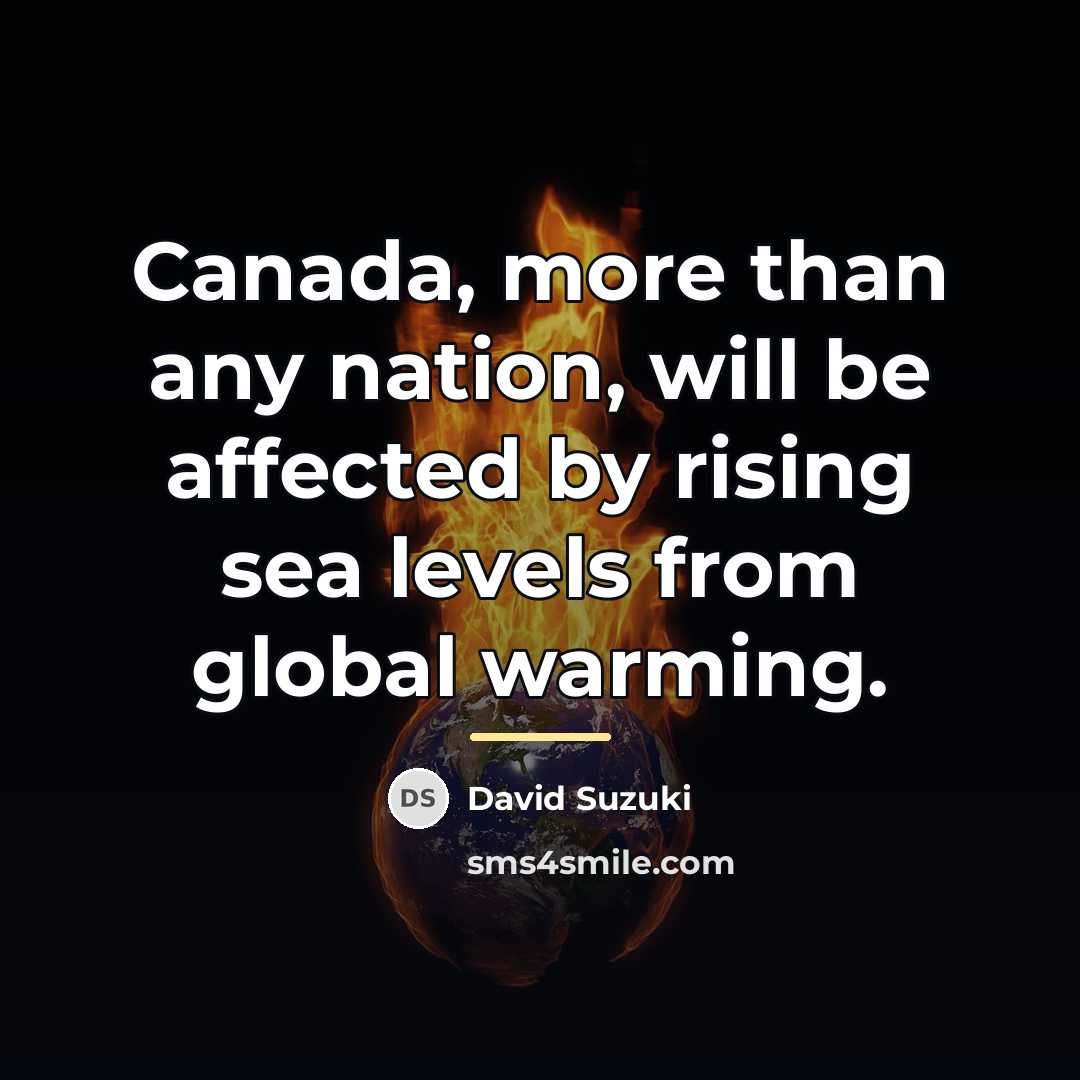 “Canada, more than any nation, will be affected by rising…” quote by David Suzuki