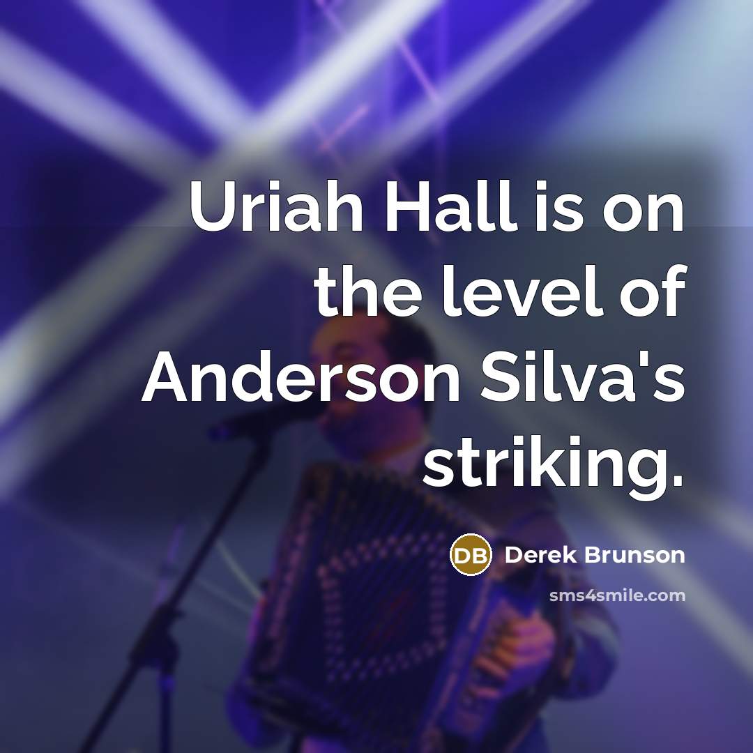 “Uriah Hall is on the level of Anderson Silva's striking.…” quote by Derek Brunson