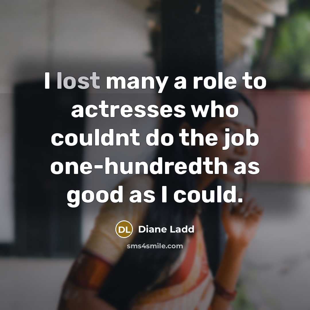 “I lost many a role to actresses who couldnt do…” quote by Diane Ladd