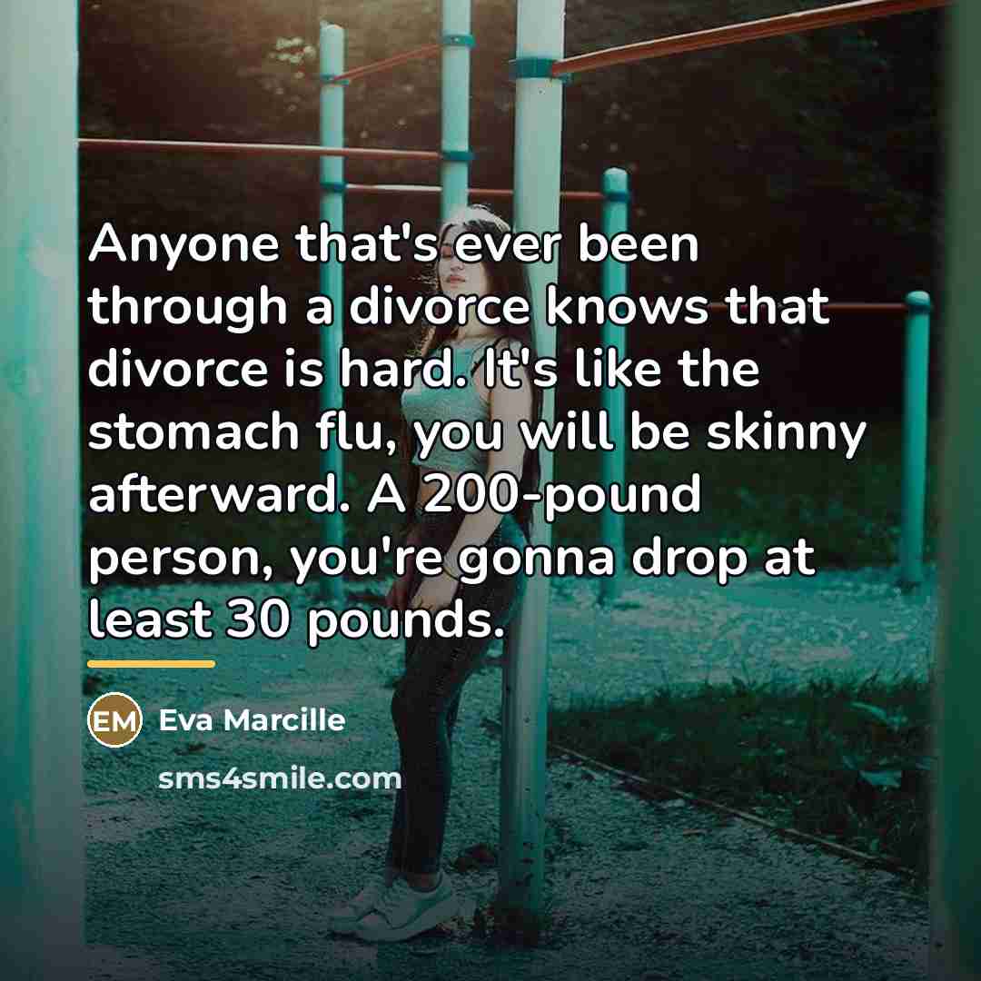 “Anyone that's ever been through a divorce knows that divorce…” quote by Eva Marcille