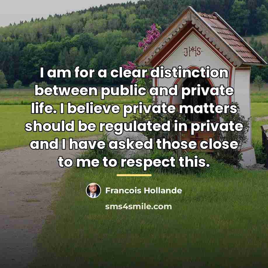 “I am for a clear distinction between public and private…” quote by Francois Hollande