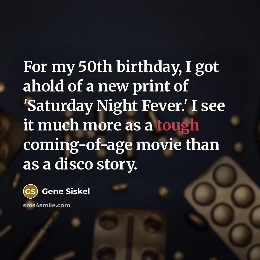 “For my 50th birthday, I got ahold of a new…” quote by Gene Siskel