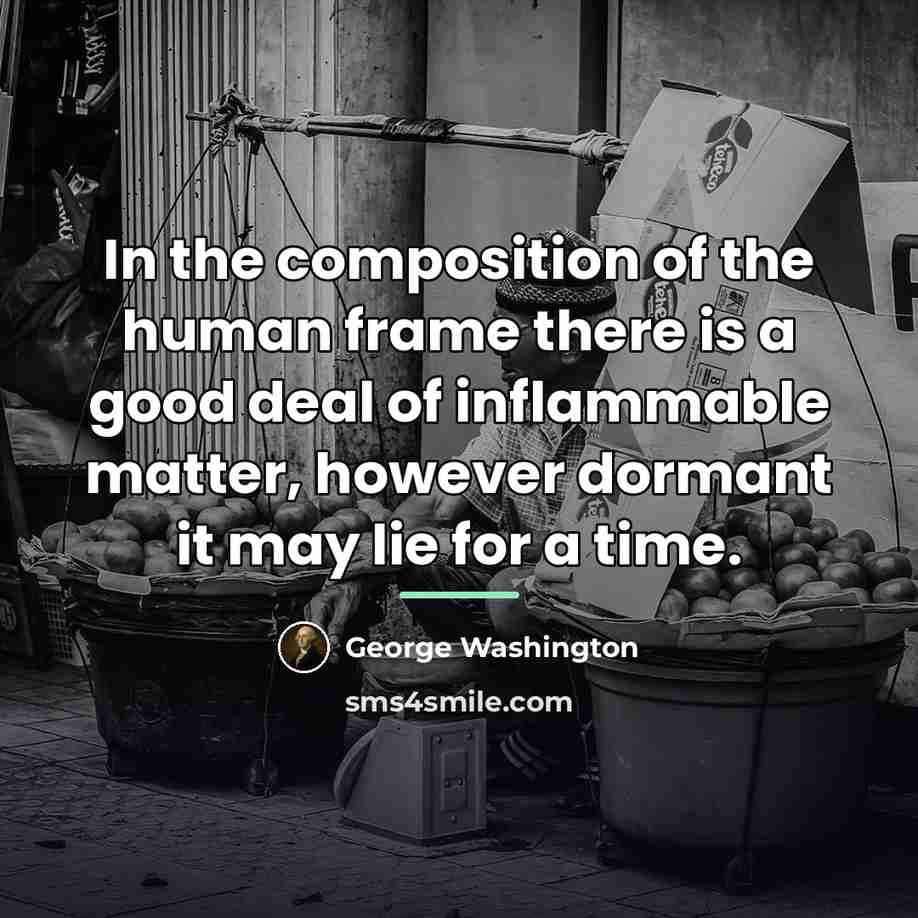 “In the composition of the human frame there is a…” quote by George Washington