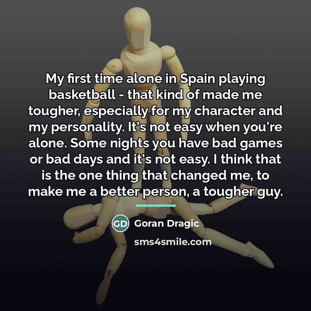 “My first time alone in Spain playing basketball - that…” quote by Goran Dragic