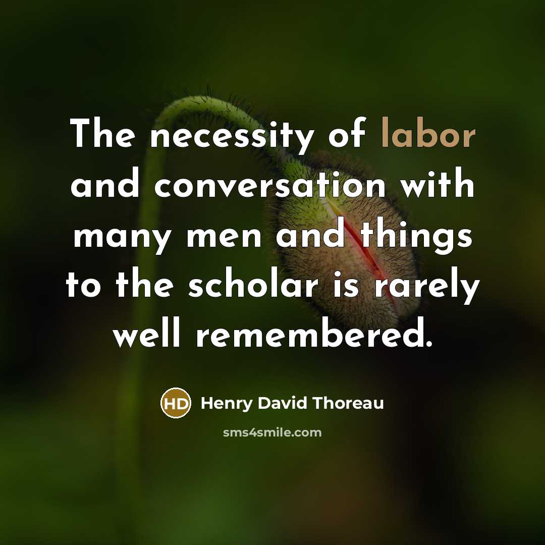 “The necessity of labor and conversation with many men and…” quote by Henry David Thoreau