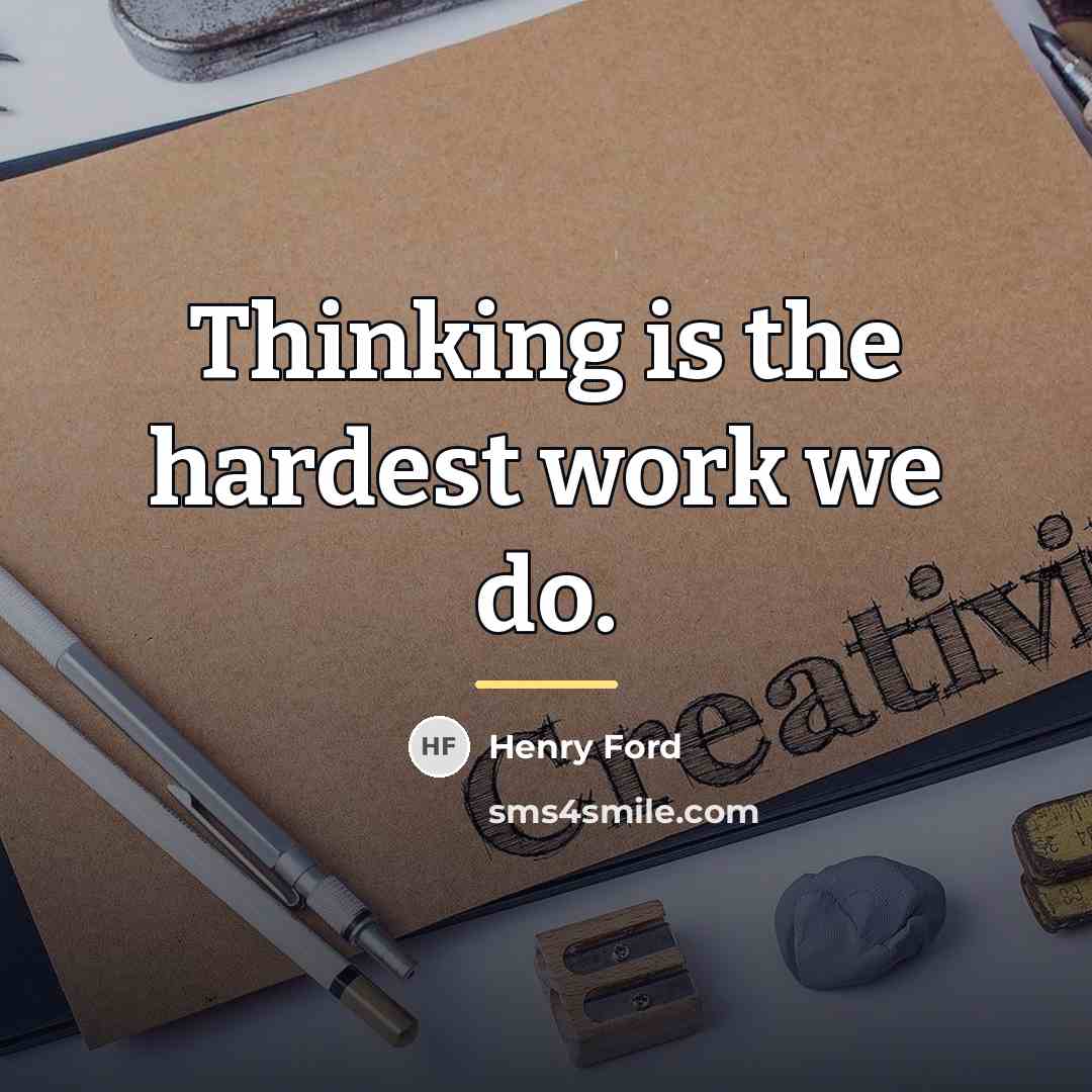 “Thinking is the hardest work we do.…” quote by Henry Ford