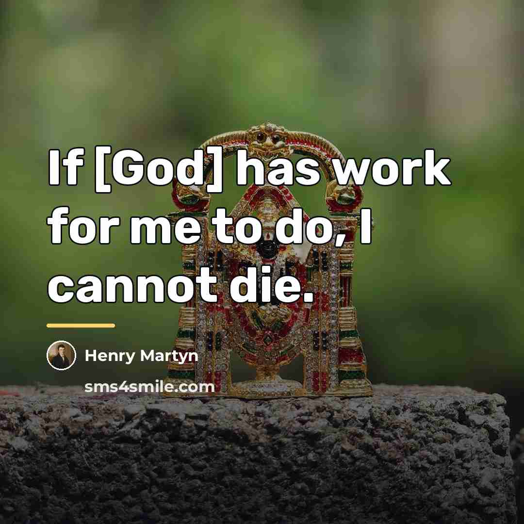 “If [God] has work for me to do, I cannot…” quote by Henry Martyn