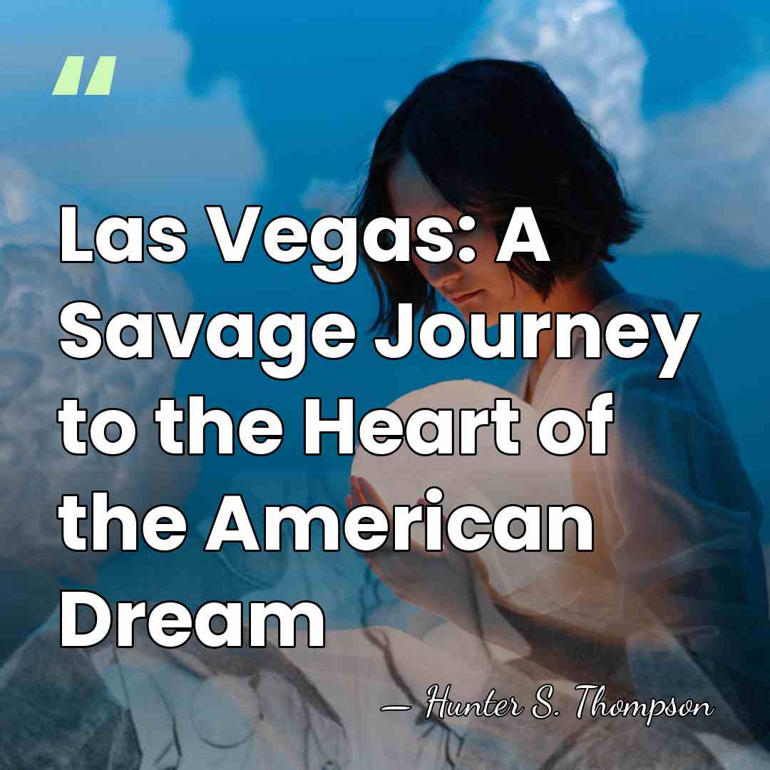Las Vegas: A Savage Journey to the Heart of the American Dream - Hunter S. Thompson
