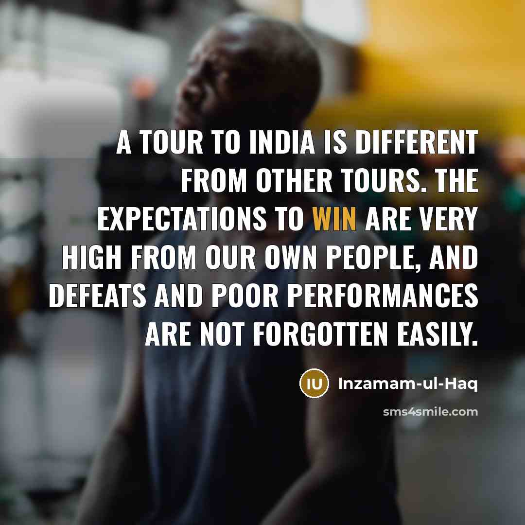 “A tour to India is different from other tours. The…” quote by Inzamam-ul-Haq