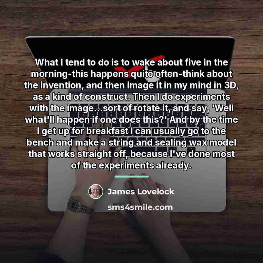 “What I tend to do is to wake about five…” quote by James Lovelock