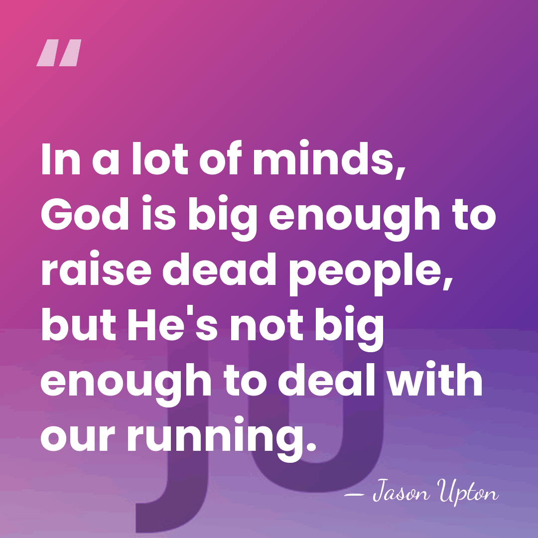 In a lot of minds, God is big enough to raise dead&hellip; - Jason Upton