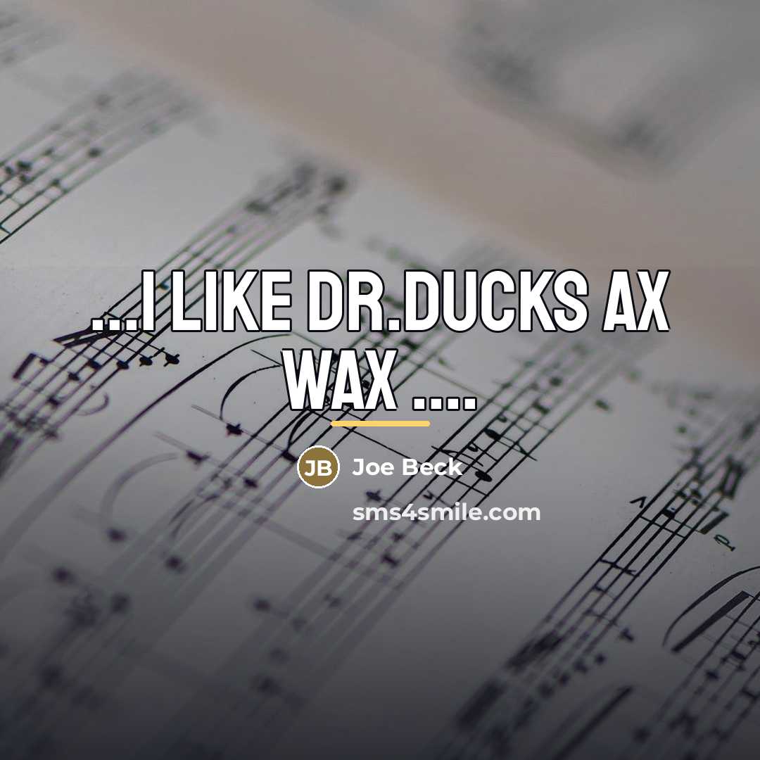 “...I like Dr.Ducks Ax Wax ....…” quote by Joe Beck